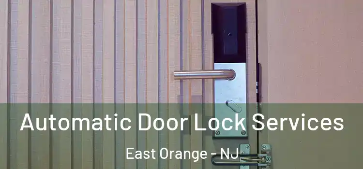 Automatic Door Lock Services East Orange - NJ