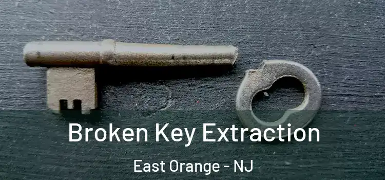 Broken Key Extraction East Orange - NJ