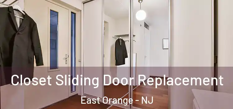 Closet Sliding Door Replacement East Orange - NJ