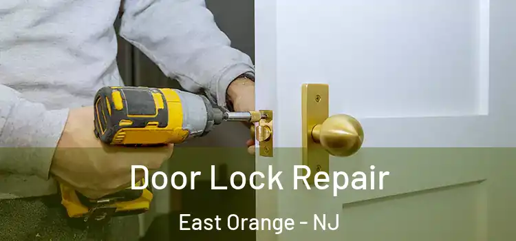  Door Lock Repair East Orange - NJ