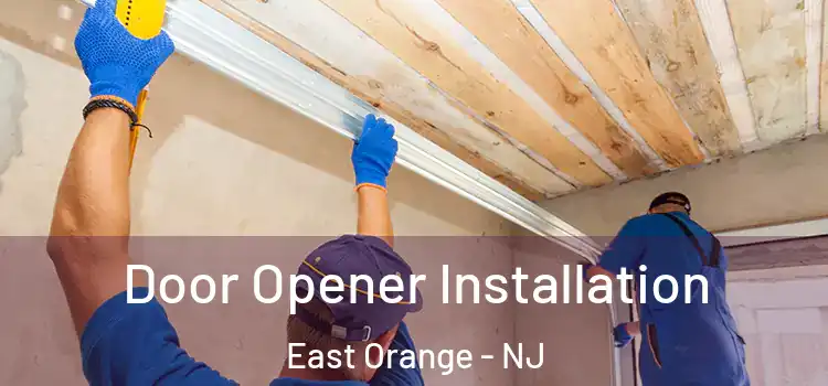 Door Opener Installation East Orange - NJ