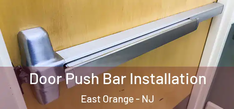  Door Push Bar Installation East Orange - NJ