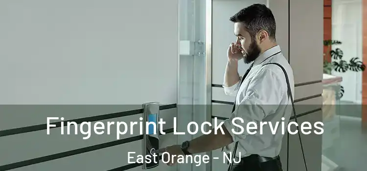 Fingerprint Lock Services East Orange - NJ