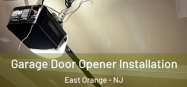  Garage Door Opener Installation East Orange - NJ