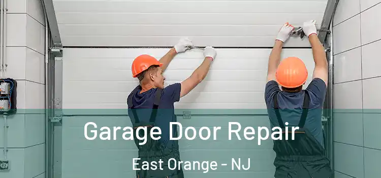  Garage Door Repair East Orange - NJ