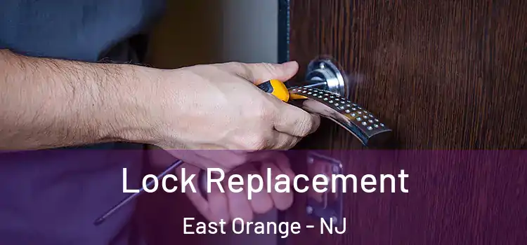 Lock Replacement East Orange - NJ