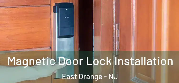  Magnetic Door Lock Installation East Orange - NJ