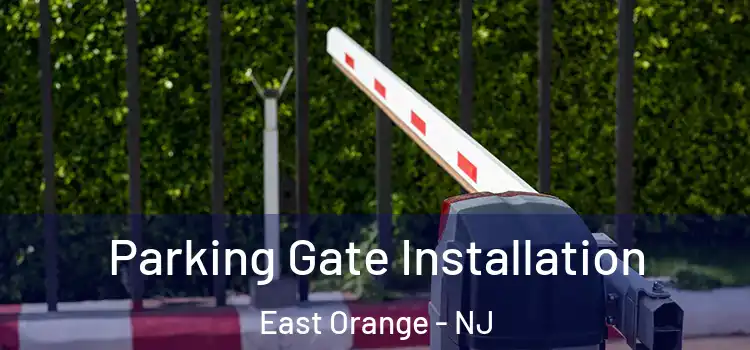 Parking Gate Installation East Orange - NJ