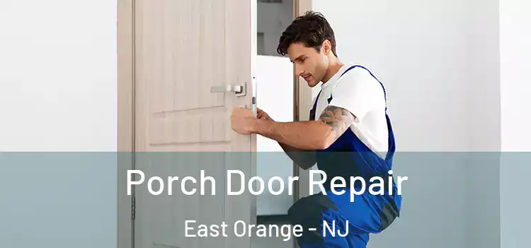  Porch Door Repair East Orange - NJ
