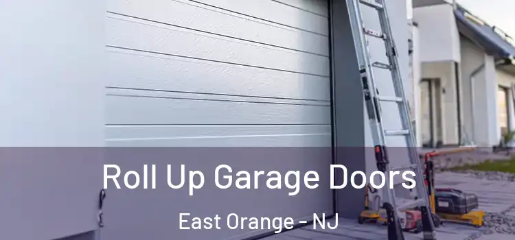  Roll Up Garage Doors East Orange - NJ