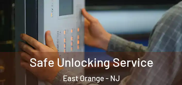 Safe Unlocking Service East Orange - NJ