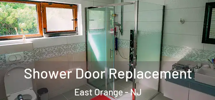 Shower Door Replacement East Orange - NJ