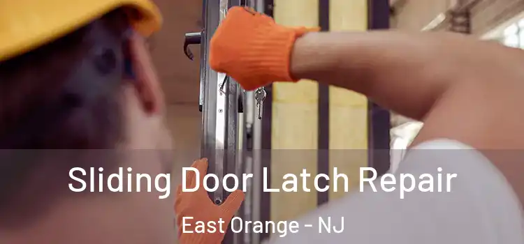 Sliding Door Latch Repair East Orange - NJ
