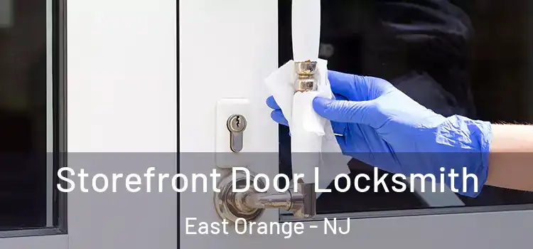 Storefront Door Locksmith East Orange - NJ